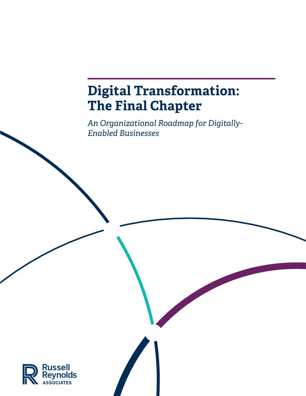 Digital Transformation: the Final Chapter an Organizational Roadmap for Digitally- Enabled Businesses 2