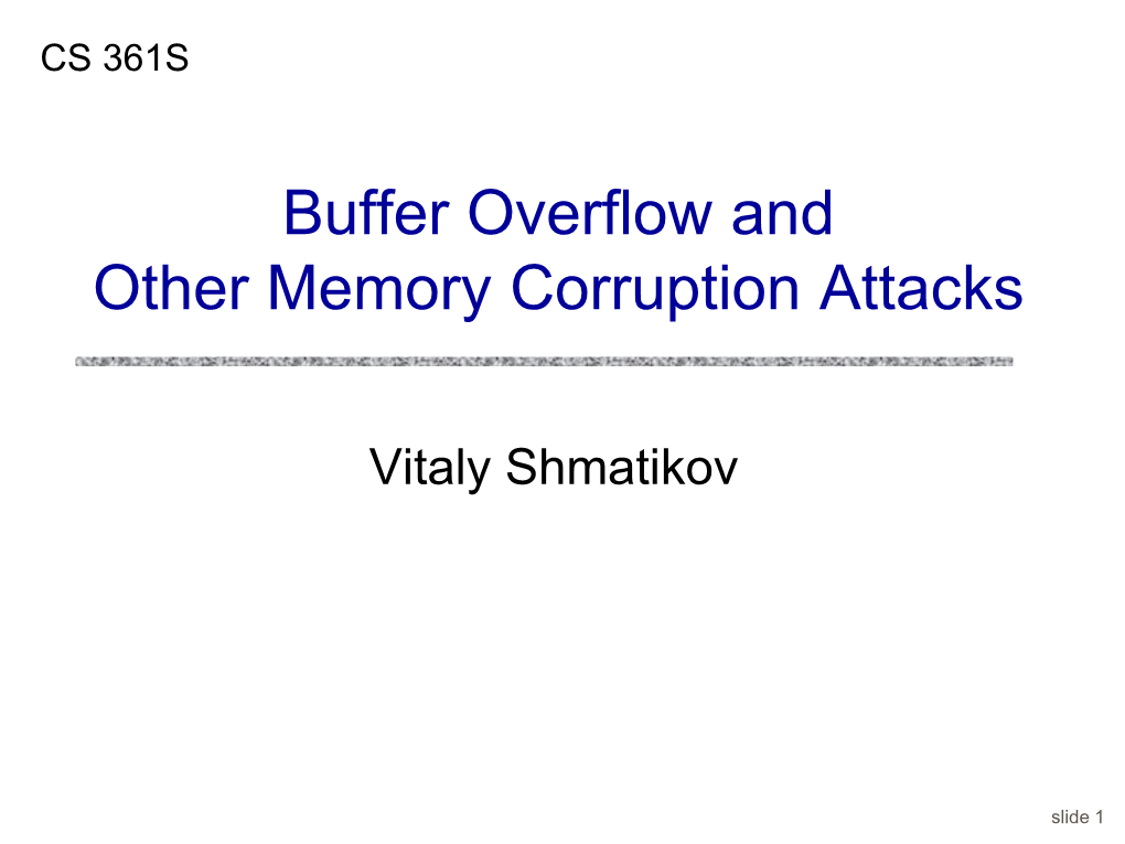 Buffer Overflow and Other Memory Corruption Attacks