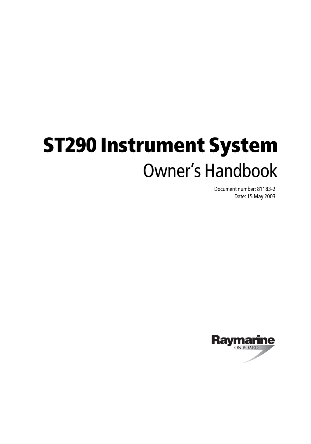 ST290 Instrument System Owner’S Handbook Document Number: 81183-2 Date: 15 May 2003 81183 2 Preface.Book Page I Tuesday, May 6, 2003 8:38 AM