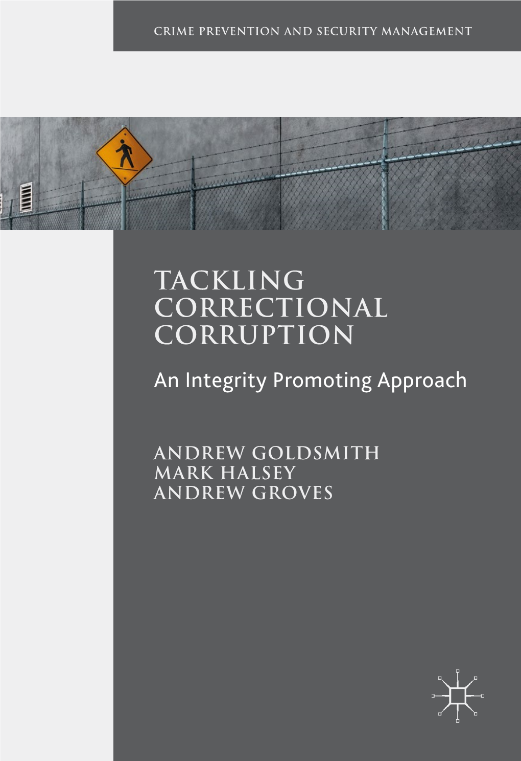 TACKLING CORRECTIONAL CORRUPTION an Integrity Promoting Approach