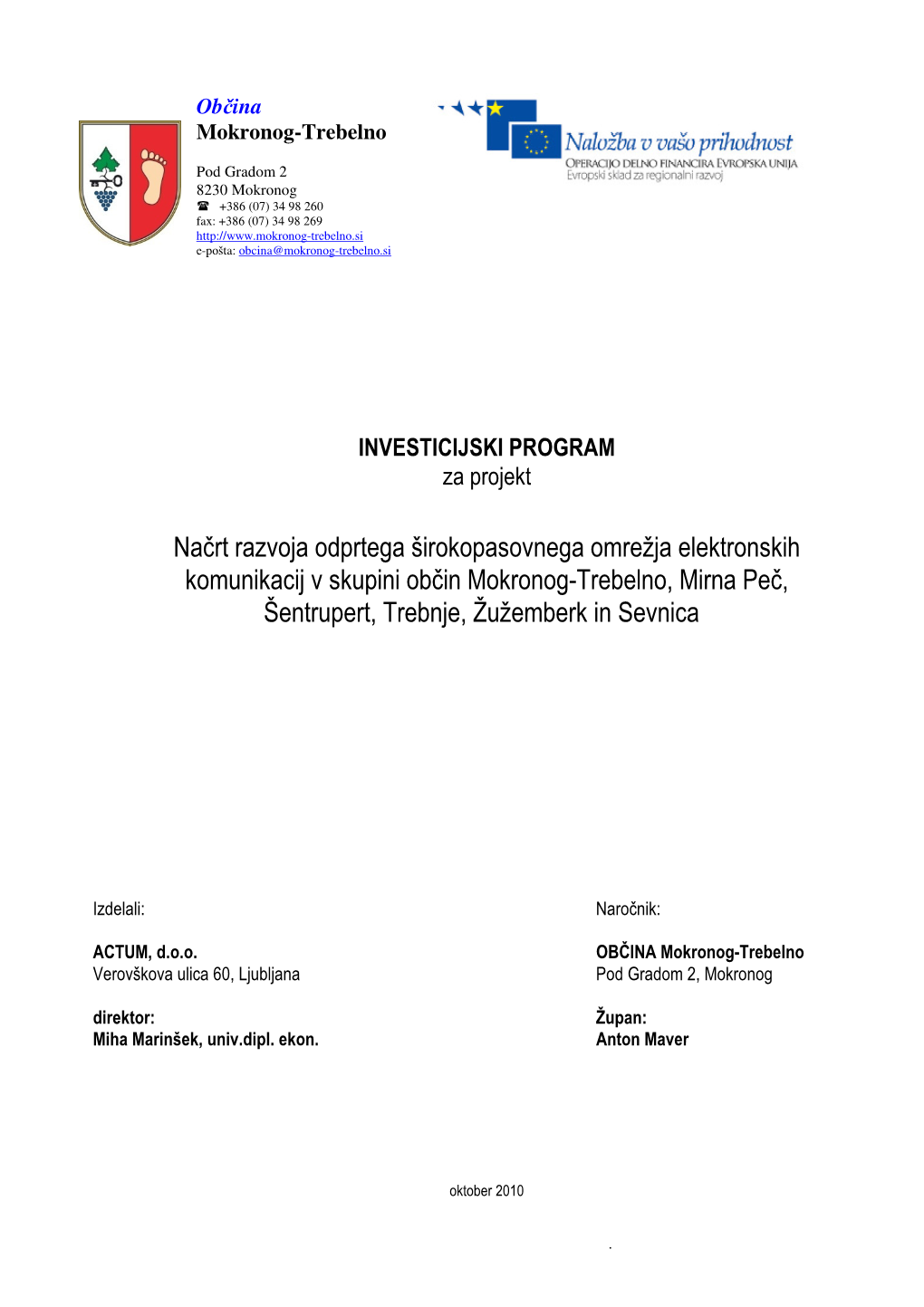 Načrt Razvoja Odprtega Širokopasovnega Omrežja Elektronskih Komunikacij V Skupini Občin Mokronog-Trebelno, Mirna Peč, Še