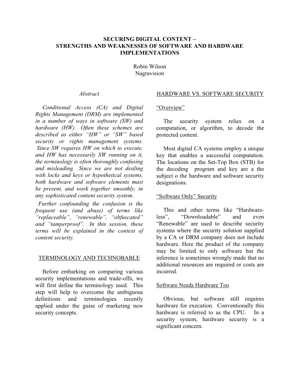 SECURING DIGITAL CONTENT – STRENGTHS and WEAKNESSES of SOFTWARE and HARDWARE IMPLEMENTATIONS Robin Wilson Nagravision Abstract