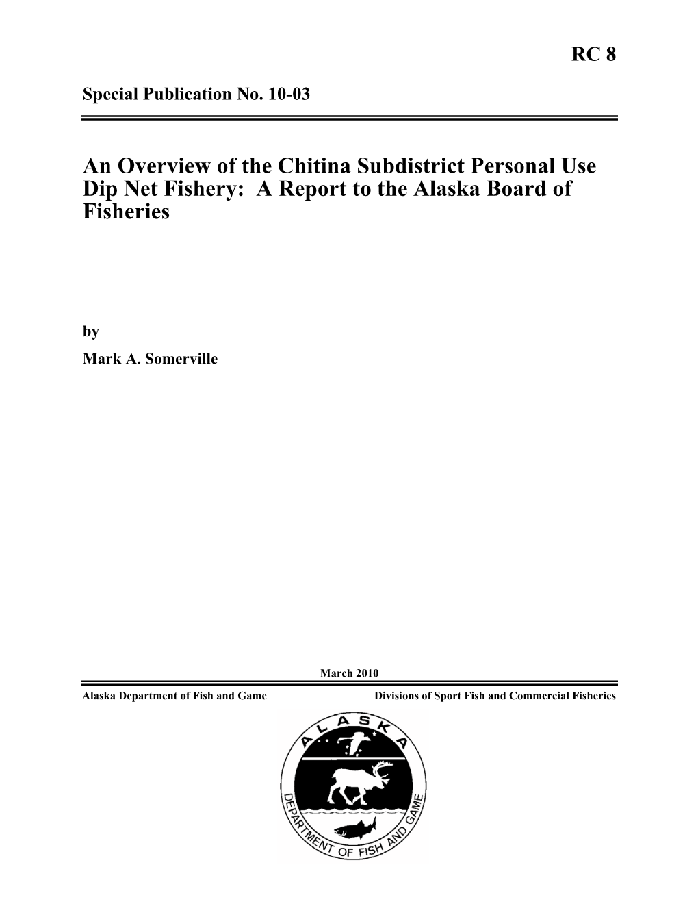 An Overview of the Chitina Subdistrict Personal Use Dip Net Fishery: a Report to the Alaska Board of Fisheries