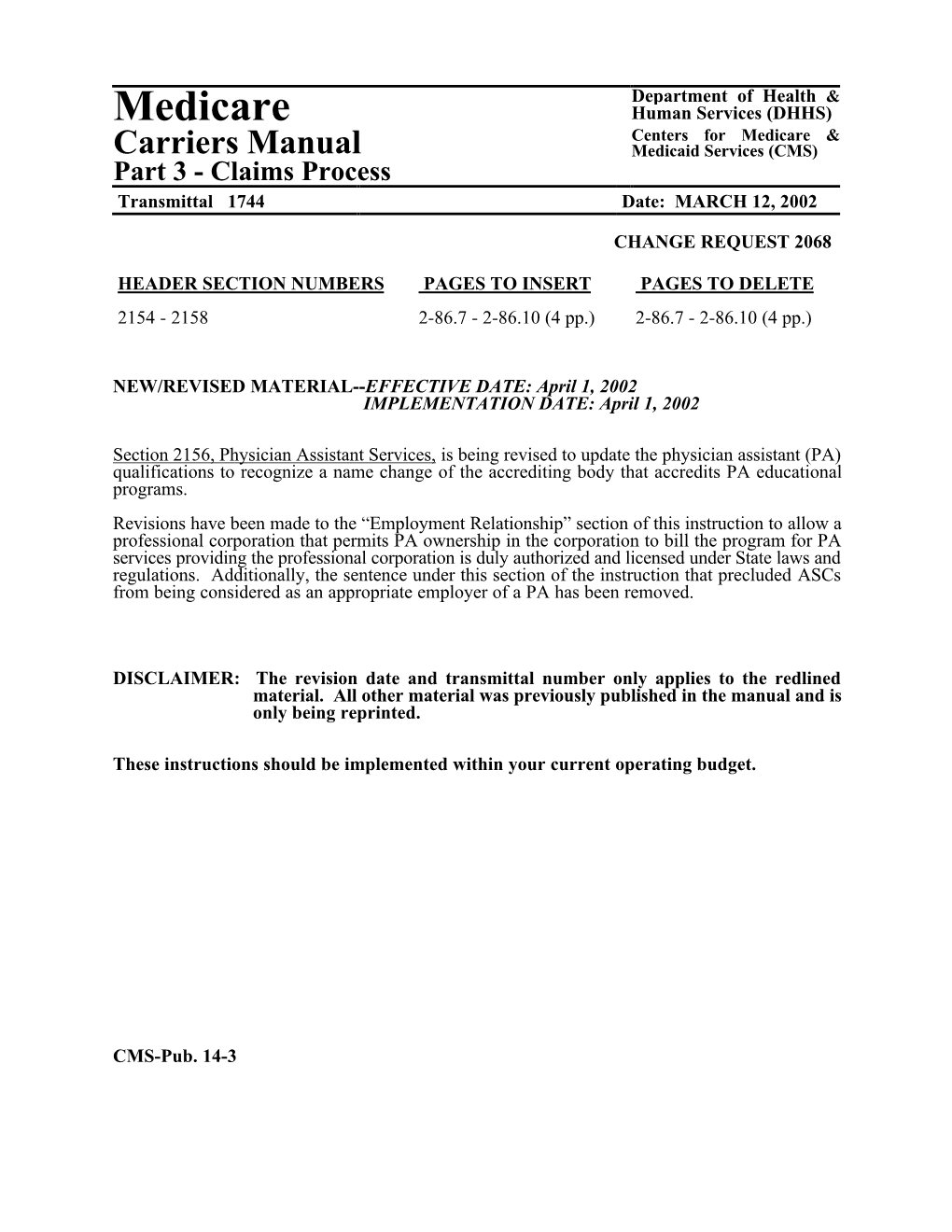 Medicare Human Services (DHHS) Centers for Medicare & Carriers Manual Medicaid Services (CMS) Part 3 - Claims Process Transmittal 1744 Date: MARCH 12, 2002