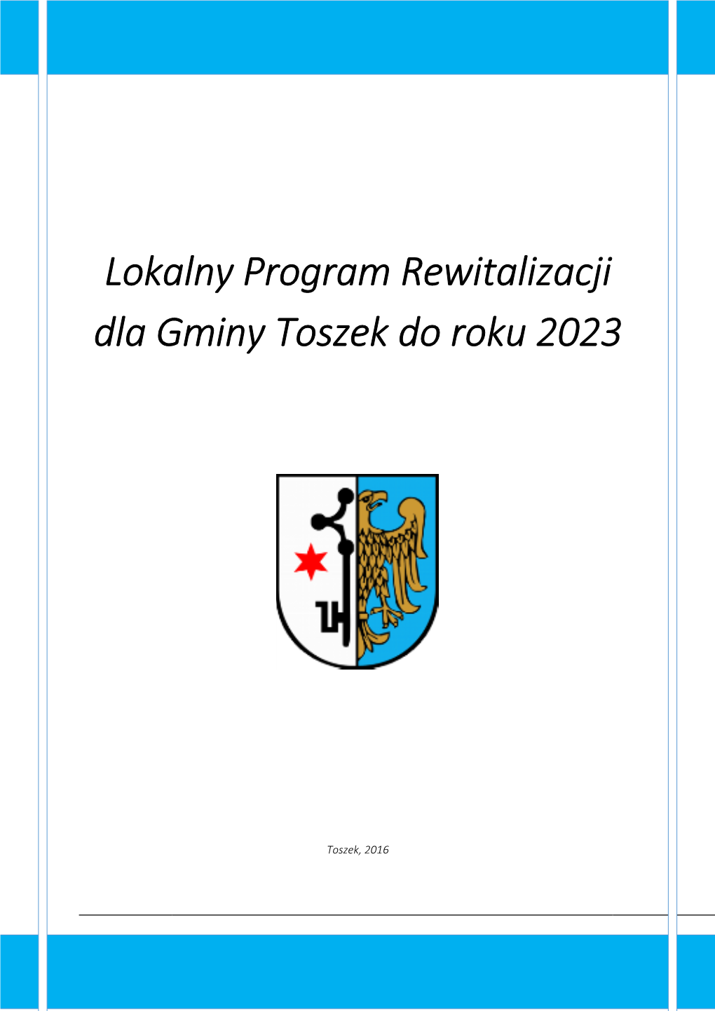 Lokalny Program Rewitalizacji Dla Gminy Toszek Do Roku 2023