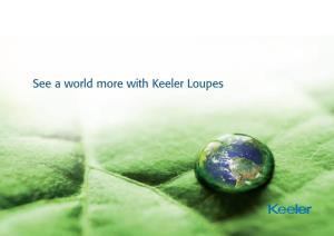 See a World More with Keeler Loupes What Makes Keeler Loupes Different?
