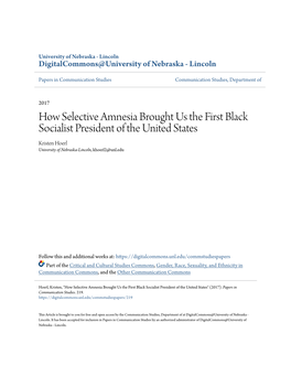 How Selective Amnesia Brought Us the First Black Socialist President of the United States Kristen Hoerl University of Nebraska-Lincoln, Khoerl2@Unl.Edu