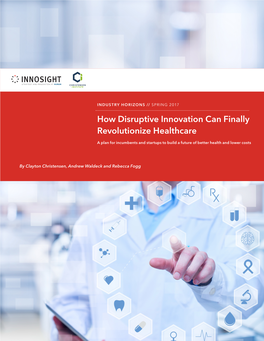 How Disruptive Innovation Can Finally Revolutionize Healthcare