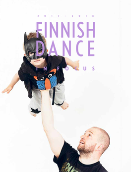 Finnish Dance in Focus 2017–2018 Editorial Contents Finnish Dance in Focus 2017–2018 P 3