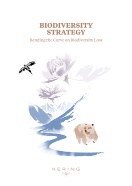 BIODIVERSITY STRATEGY Bending the Curve on Biodiversity Loss KERING BIODIVERSITY STRATEGY