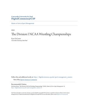 The Division I NCAA Wrestling Championships Ryan Degeeter Concordia University, Saint Paul