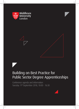 Building on Best Practice for Public Sector Degree Apprenticeships Conference Agenda and Information Tuesday 11Th September 2018, 10:00 - 16:30