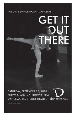 Saturday, September 15, 2018 Show A: 6Pm // Show B: 8Pm Danceworks Studio Theatre