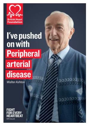 I've Pushed on with Peripheral Arterial Disease Walter Ashton ABOUT the BRITISH HEART FOUNDATION CONTENTS