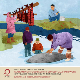 Alaskan Inuit Food Security Conceptual Framework: How to Assess the Arctic from an Inuit Perspective Summary and Recommendations Report Publisher Page