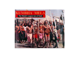 Kumbha Mela the World’S Largest Act of Faith by Jack B
