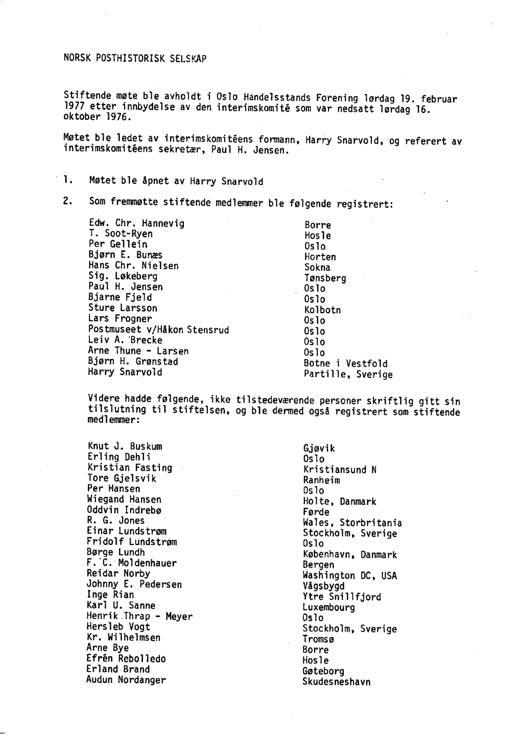 Stiftende M0te Ble Avholdt I Oslo Handelsstands Forening Lordag 19. Februar 1977 Etter Innbydelse Av Den Interimskomite Som Var Nedsatt 10Rdag 16