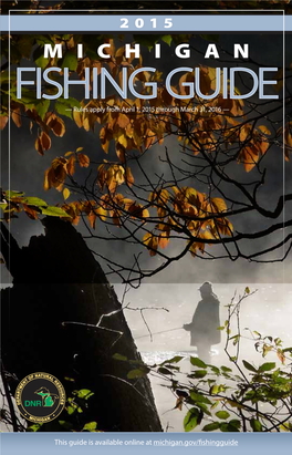 MICHIGAN FISHING GUIDE — Rules Apply from April 1, 2015 Through March 31, 2016 —