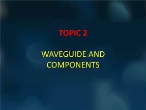 Topic 2 Waveguide and Components