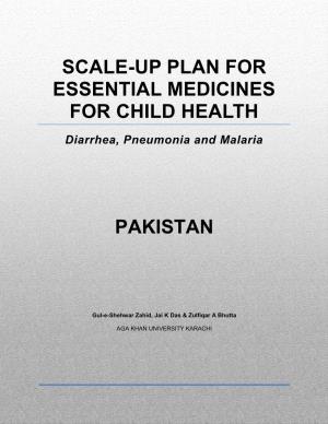 SCALE-UP PLAN for ESSENTIAL MEDICINES for CHILD HEALTH Diarrhea, Pneumonia and Malaria PAKISTAN