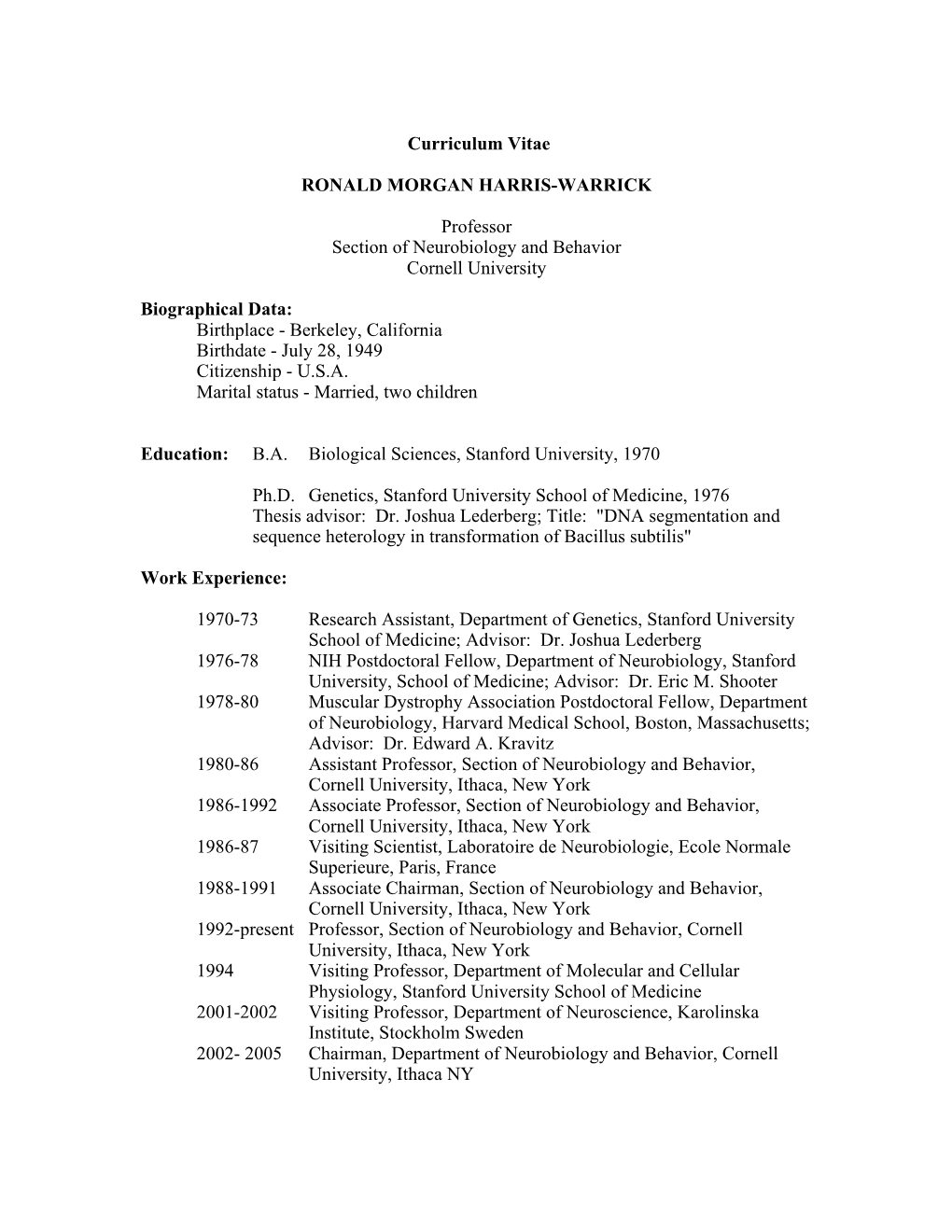 Curriculum Vitae RONALD MORGAN HARRIS-WARRICK Professor Section of Neurobiology and Behavior Cornell University Biographical