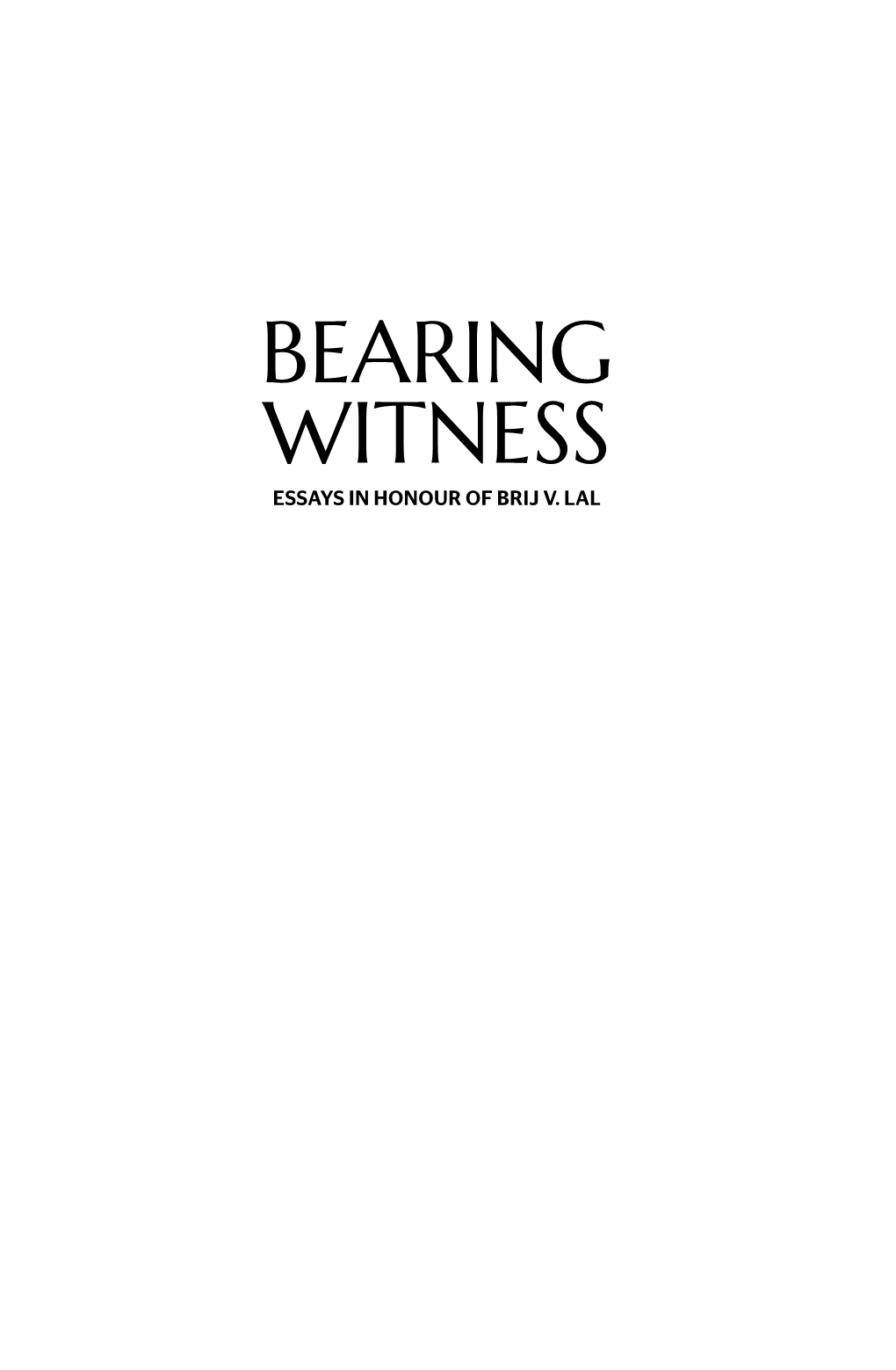 Bearing Witness: Essays in Honour of Brij V.Lal