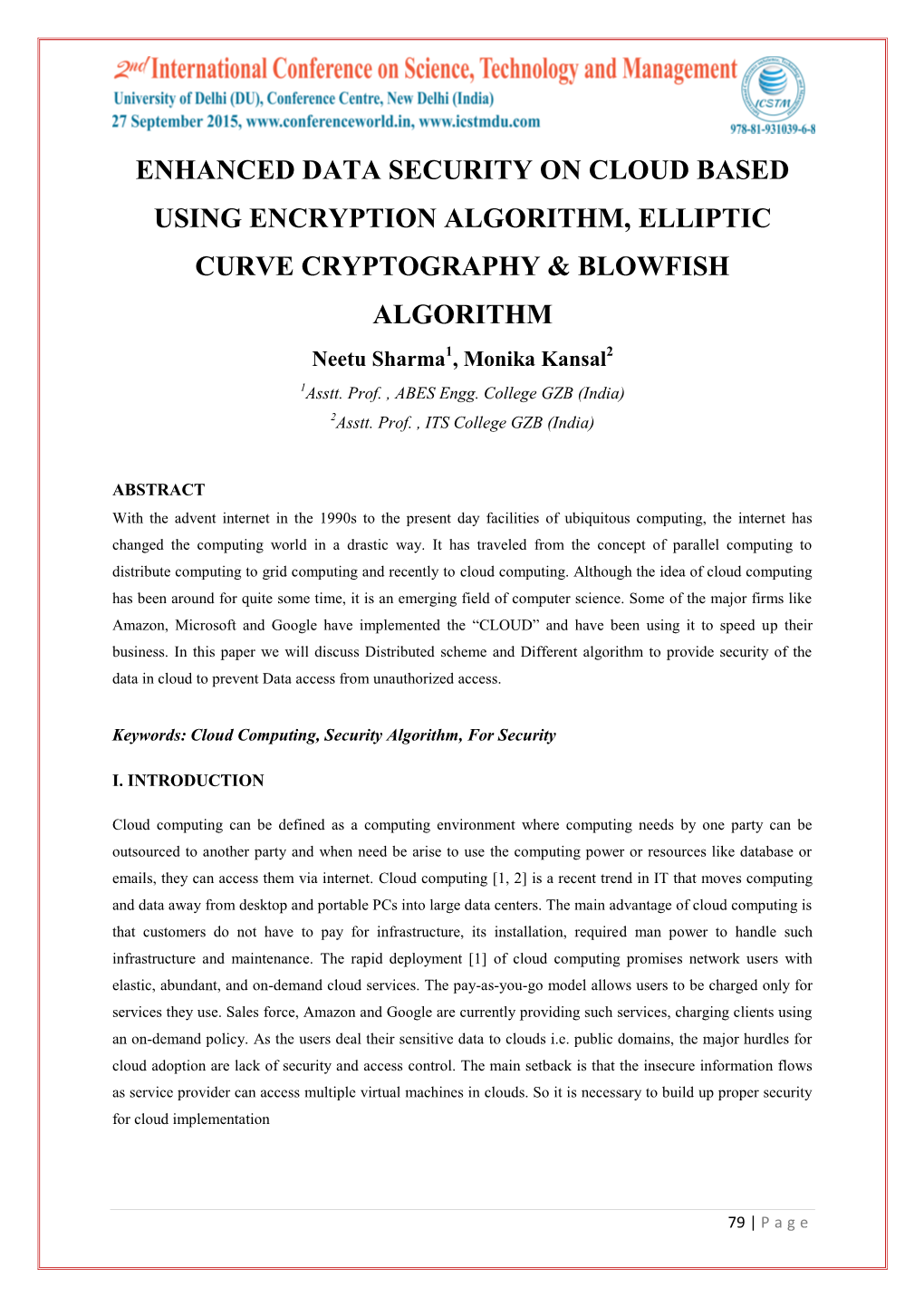 ENHANCED DATA SECURITY on CLOUD BASED USING ENCRYPTION ALGORITHM, ELLIPTIC CURVE CRYPTOGRAPHY & BLOWFISH ALGORITHM Neetu Sharma1, Monika Kansal2 1Asstt