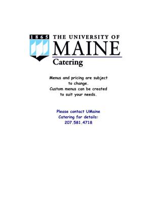 Menus and Pricing Are Subject to Change. Custom Menus Can Be Created to Suit Your Needs. Please Contact Umaine Catering For