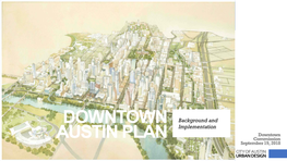 Downtown AUSTIN PLAN Commission September 19, 2018 CITY of AUSTIN URBAN DESIGN DOWNTOWN AUSTIN PLAN BOUNDARIES