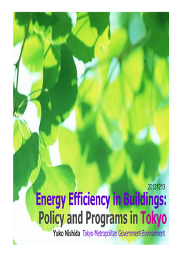 Energy Efficiency in Buildings: Policy and Programs in Tokyo Yuko Nishida Tokyo Metropolitan Government-Environment Agenda 1