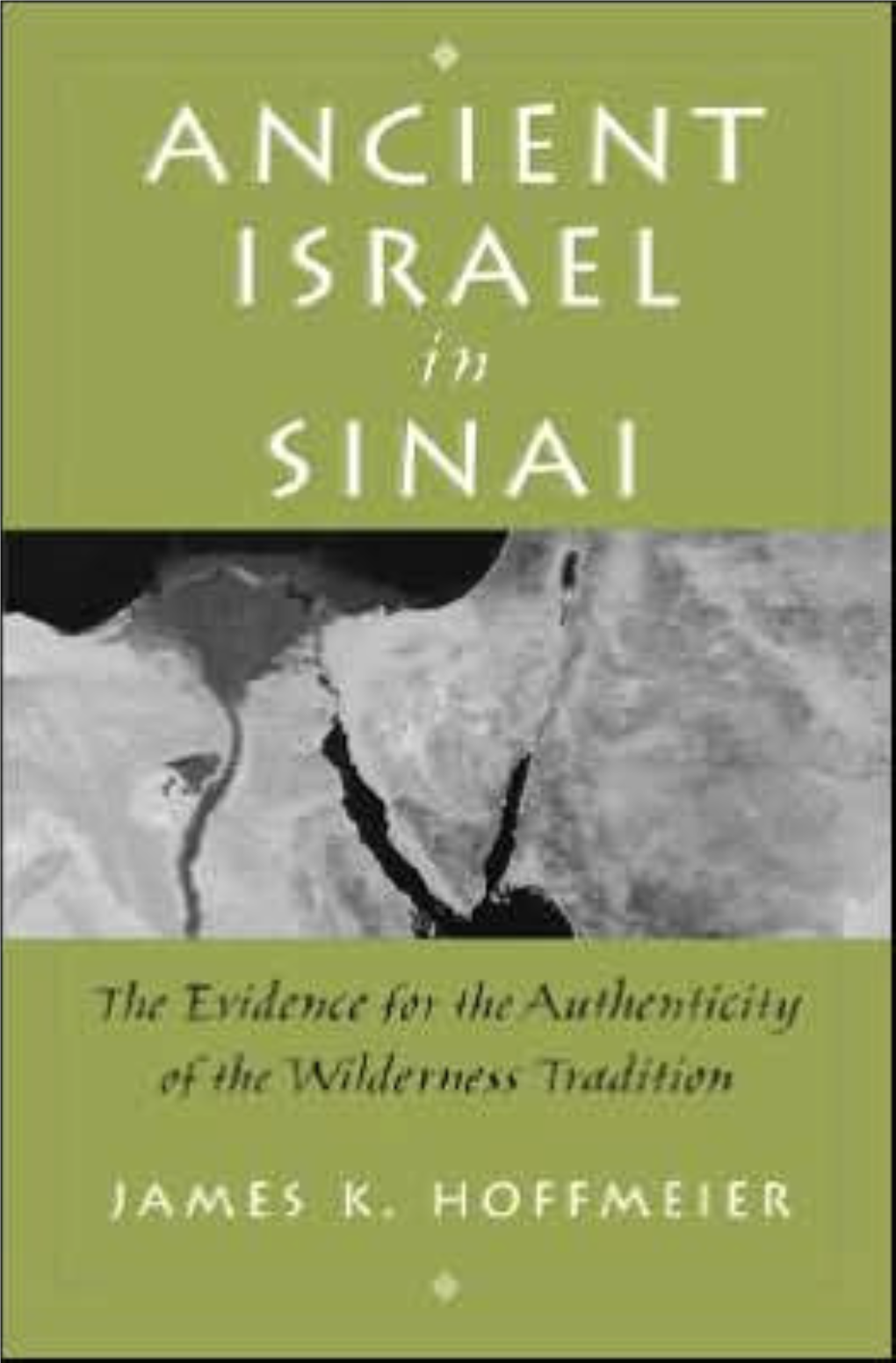 Ancient Israel in Sinai: the Evidence for the Authenticity of the Wilderness Tradition