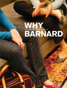 Why Barnard? Pag E 10 “The Best Parts About This College for Women Are the Attention to My Needs and the Sense of Sisterhood