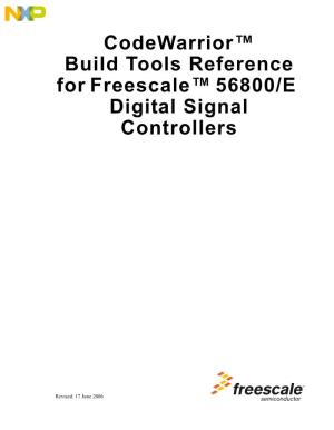 Codewarrior™ Build Tools Reference for Freescale™ 56800/E Digital Signal Controllers