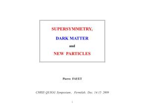 Supersymmetry, Dark Matter New Particles