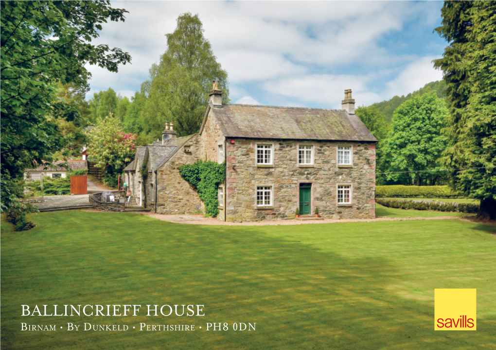 BALLINCRIEFF HOUSE Birnam • by Dunkeld • Perthshire • PH8 0DN BALLINCRIEFF HOUSE Birnam • by Dunkeld • Perthshire PH8 0DN