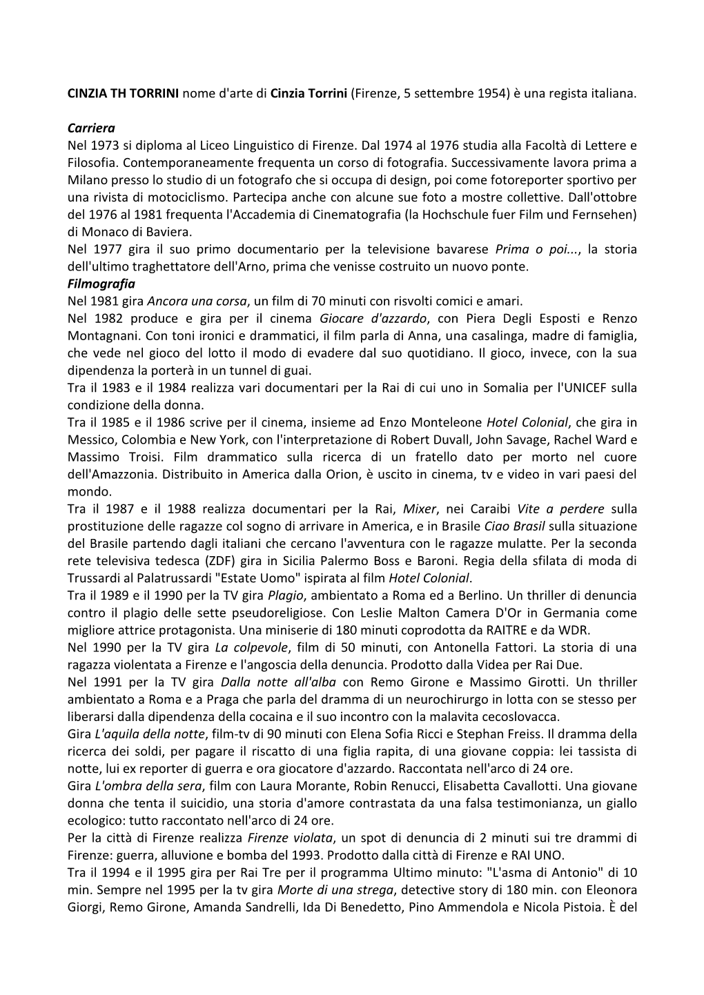 CINZIA TH TORRINI Nome D'arte Di Cinzia Torrini (Firenze, 5 Settembre 1954) È Una Regista Italiana. Carriera Nel 1973 Si Diplom