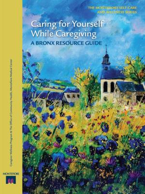Caring for Yourself While Caregiving 2 Caring for Yourself While Caregiving There Are Many People, Places and Ways to Help Andyou! Support Community