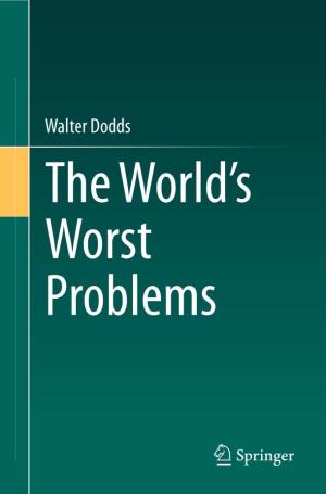 Walter Dodds the World’S Worst Problems the World’S Worst Problems Walter Dodds
