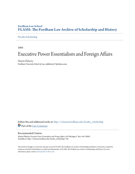 Executive Power Essentialism and Foreign Affairs Martin Flaherty Fordham University School of Law, Mflaherty17@Yahoo.Com