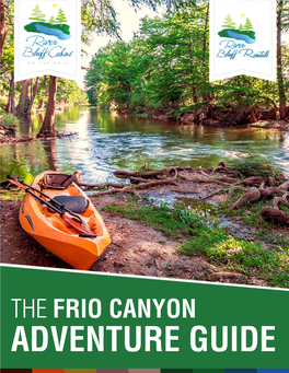 The Frio Canyon Adventure Guide Experience the Frio Canyon with Us