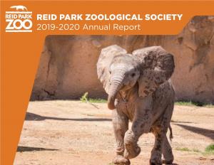 REID PARK ZOOLOGICAL SOCIETY 2019-2020 Annual Report Dear Zoo Friends, Fiscal Year 2019-2020 Started out As One of the Zoo’S Best Ever