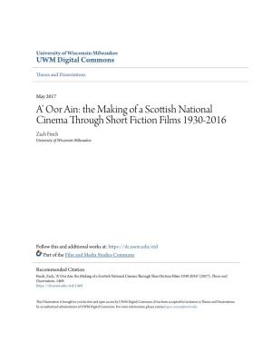 The Making of a Scottish National Cinema Through Short Fiction Films 1930-2016 Zach Finch University of Wisconsin-Milwaukee