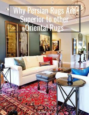 Why Persian Rugs Are Superior to Other Oriental Rugs