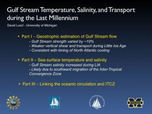 Gulf Stream Temperature, Salinity, and Transport During the Last Millennium David Lund - University of Michigan