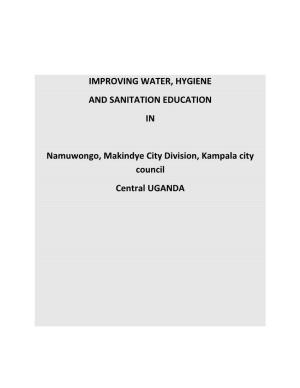 IMPROVING WATER, HYGIENE and SANITATION EDUCATION in Namuwongo, Makindye City Division, Kampala City Council Central UGANDA
