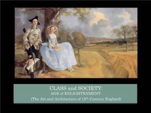 CLASS and SOCIETY: AGE of ENLIGHTENMENT: (The Art and Architecture of 18Th-Century England) EIGHTEENTH CENTURY ENGLISH ART