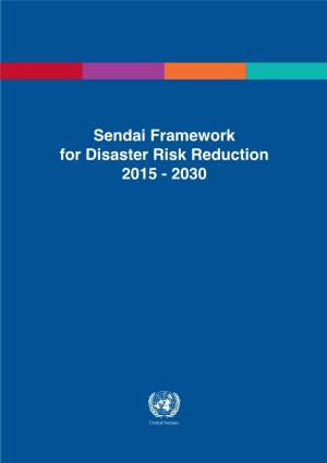 Sendai Framework for Disaster Risk Reduction 2015 - 2030