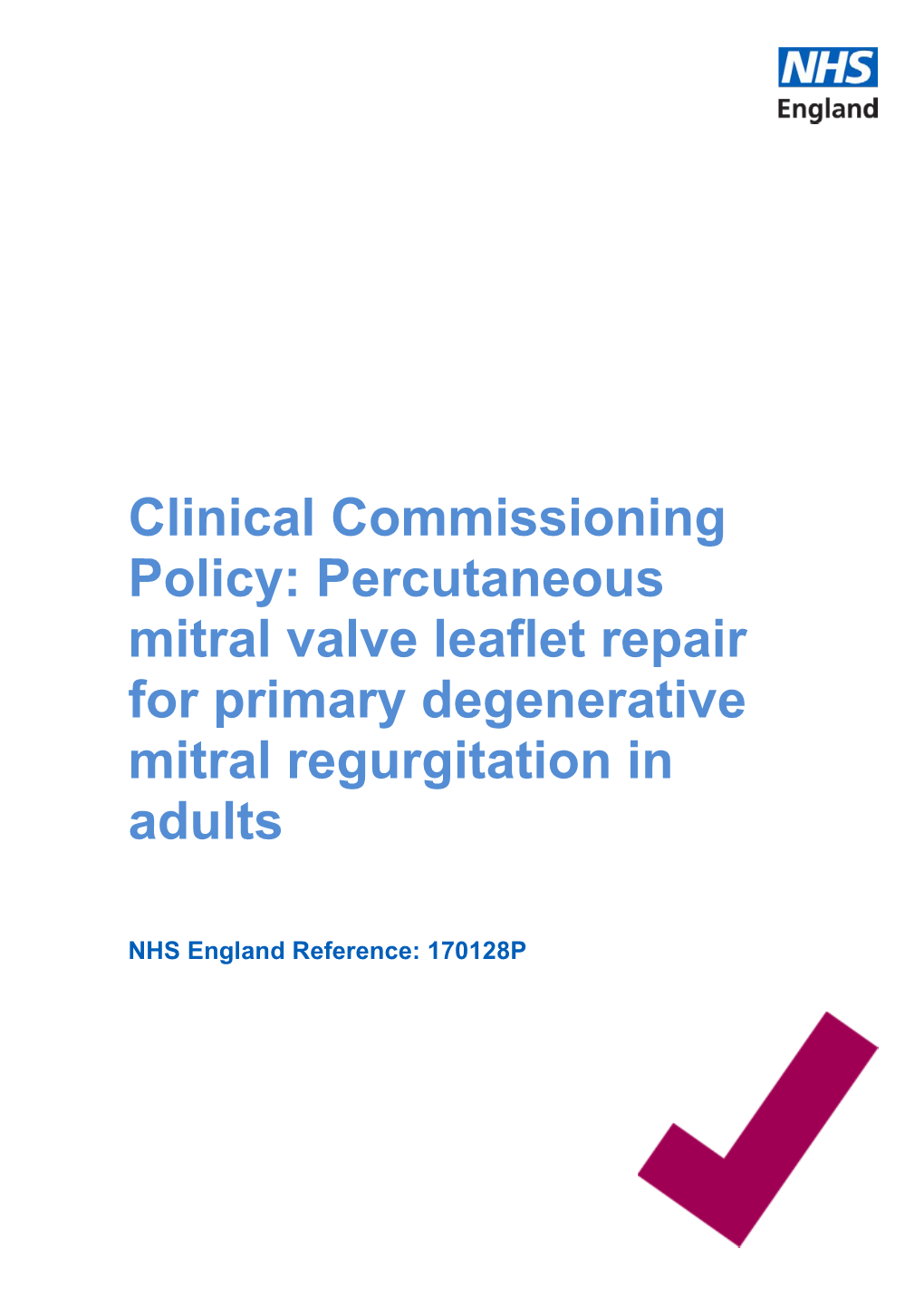 Commissioning Policy: Percutaneous Mitral Valve Leaflet Repair for Primary Degenerative Mitral Regurgitation in Adults