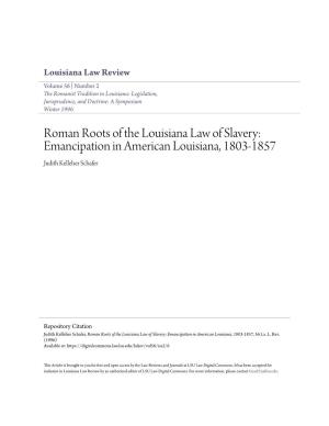 Roman Roots of the Louisiana Law of Slavery: Emancipation in American Louisiana, 1803-1857 Judith Kelleher Schafer