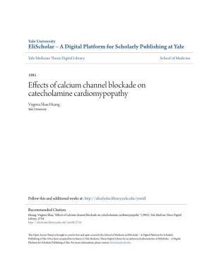 Effects of Calcium Channel Blockade on Catecholamine Cardiomypopathy Virginia Shau Huang Yale University